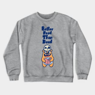 Better Read Than Dead Crewneck Sweatshirt